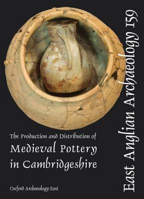EAA 159: The Production and Distribution of Medieval Pottery in Cambridgeshire