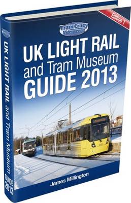 UK Light Rail and Tram Museum Guide 2013
