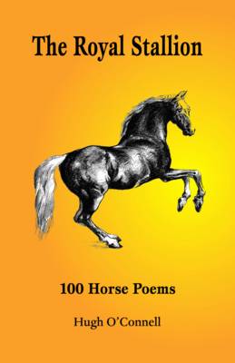 The Royal Stallion - 100 Horse Poems