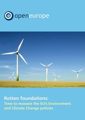 Rotten Foundations: Time to Reassess the EU Environment and Climate Change Policies