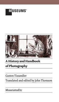 A History and Handbook of Photography