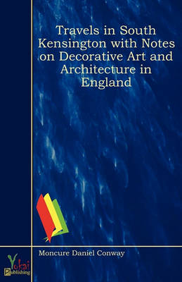Travels in South Kensington with Notes on Decorative Art and Architecture in England