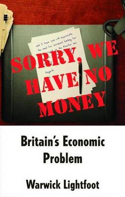 Sorry, We Have No Money - Britain's Economic Problem