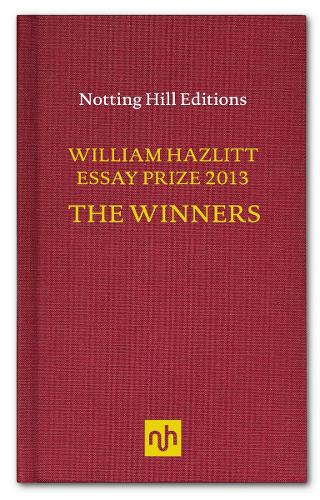 The William Hazlitt Essay Prize 2013 the Winners