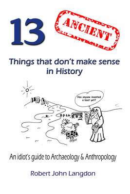 13 Ancient Things That Don't Make Sense in History