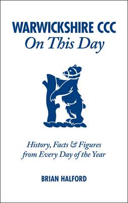 Warwickshire CCC On This Day
