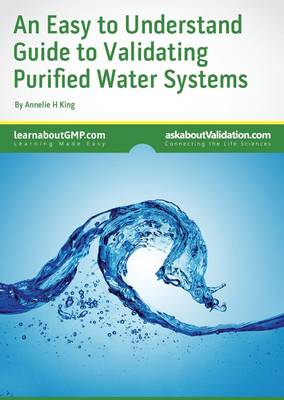 An Easy to Understand Guide to Validating Purified Water Systems