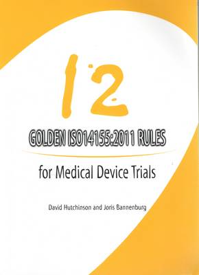 12 Golden ISO14155:2011 Ruled for Medical Device Trials