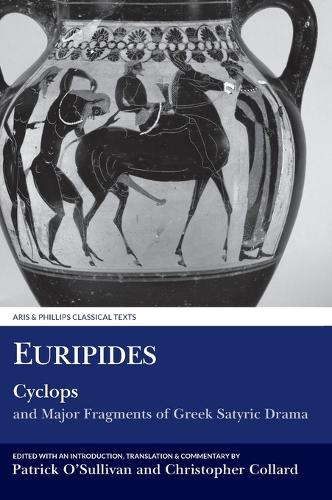Euripides: Cyclops and Major Fragments of Greek Satyric Drama
