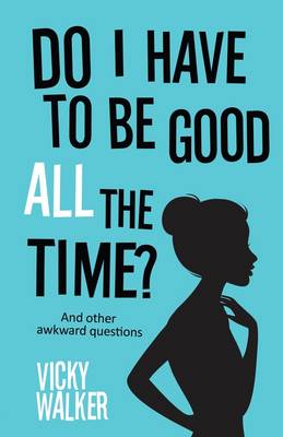 Do I Have to be Good All the Time