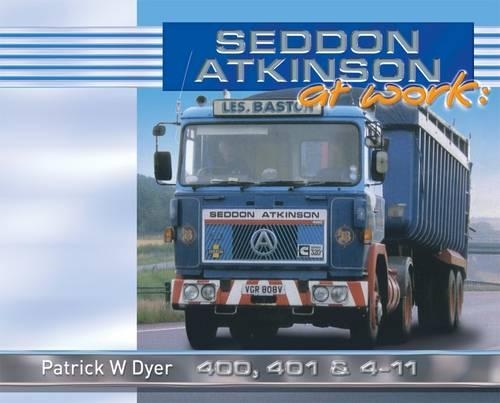 Seddon Atkinson at Work: 400, 401 and 4-11