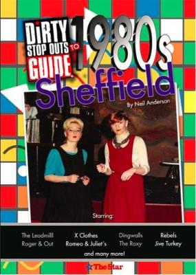 Dirty Stop Out's Guide to 1980s Sheffield
