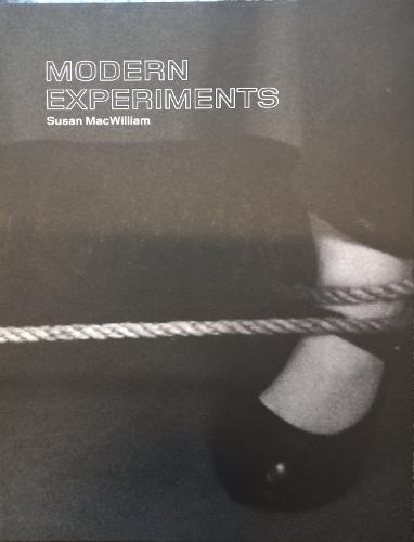 Modern Experiments Susan MacWilliam