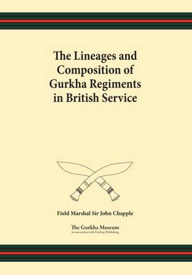 The Lineages and Composition of Gurkha Regiments in British Service