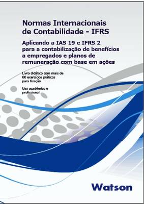 IFRS - Aplicando O IAS 19 E IFRS 2 Para a Contabilizacao De Beneficios a Empregados E Planos De Remuneracao Com Base Em Acoes