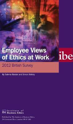 Employee Views of Ethics at Work: 2012 British Survey