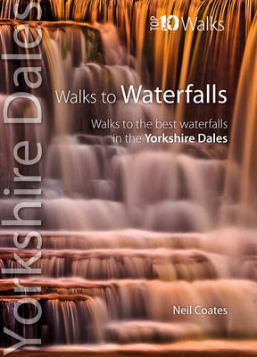Walks to Waterfalls - Top 10 Walks Series, Yorkshire Dales
