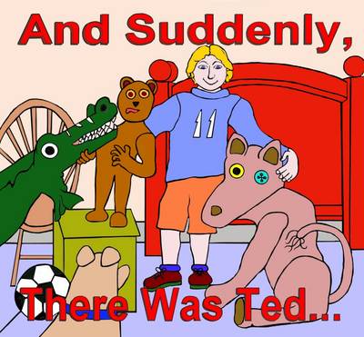 And Suddenly, There Was Ted... First Reader