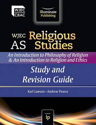 WJEC AS Religious Studies: An Introduction to Philosophy of Religion and an Introduction to Religion and Ethics: Study and Revision Guide
