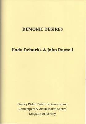 Stanley Picker Public Lectures on Art: Enda Deburca & John Russell -Demonic Desires