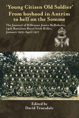 "Young Citizen, Old Soldier" from Boyhood in Antrim to Hell on the Somme