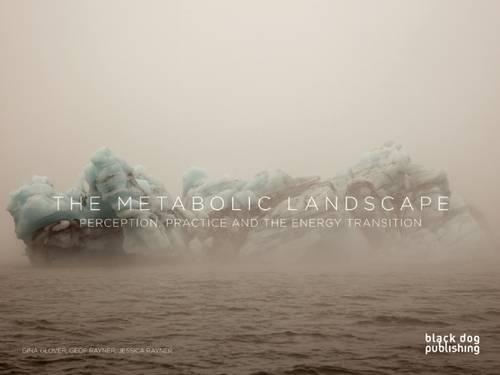 Metabolic Landscape: Perception, Practice and the Energy Transition