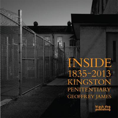 Inside Kingston Penitentiary (1835 - 2013)