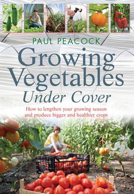 Growing Vegetables Under Cover