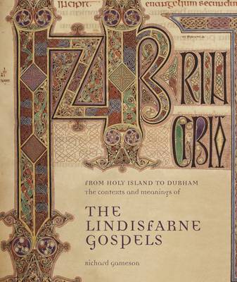 From Holy Island to Durham: The Contexts and Meanings of The Lindisfarne Gospels
