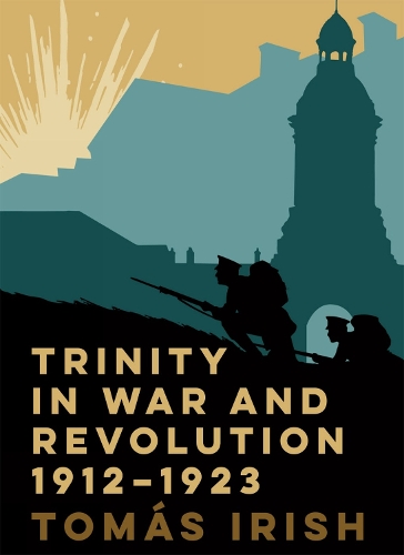 Trinity in war and revolution 1912-1923