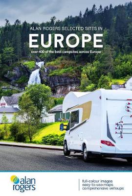 Alan Rogers Selected Sites in Europe: Over 400 of the best campsites across Europe