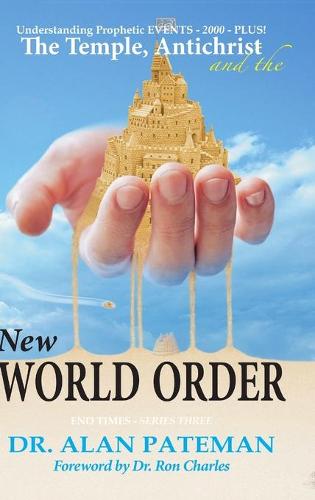 The Temple, Antichrist and the New World Order, Understanding Prophetic EVENTS-2000-PLUS!