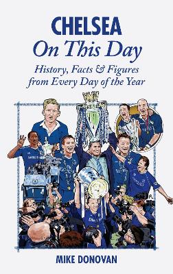 Chelsea On This Day by Mike Donovan