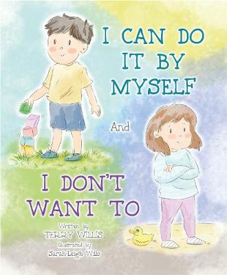 `I don't want to...' And `I can do it by myself'
