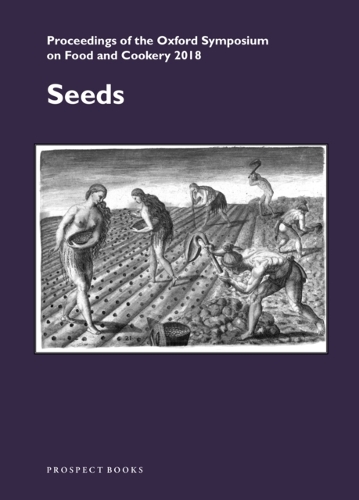 Seeds - Proceedings of the Oxford Symposium on Food and Cookery 2018