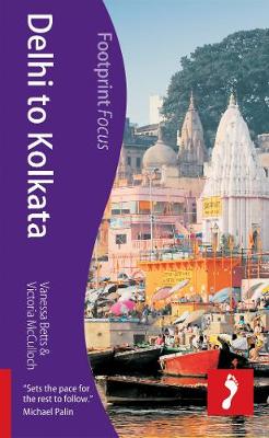 Delhi to Kolkata Footprint Focus Guide
