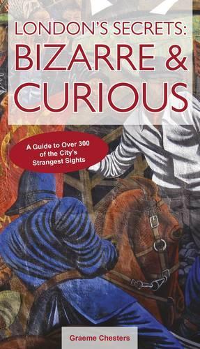 London's Secrets: Bizarre & Curious