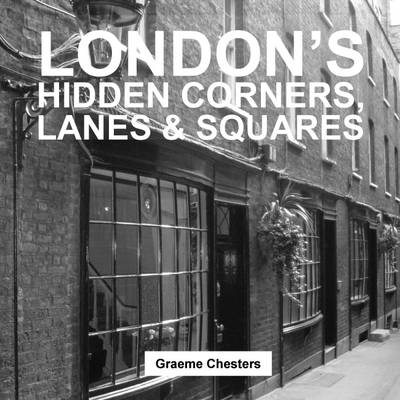 London's Hidden Corners, Lanes & Squares