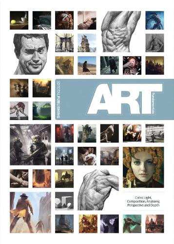 Art Fundamentals: Color, Light, Composition, Antomy, Perspective and Dep