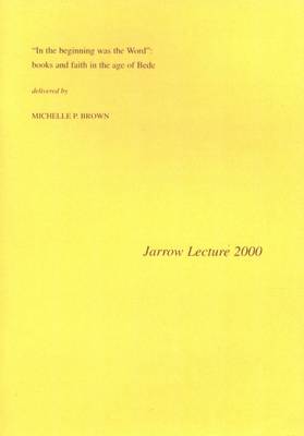 In the Beginning Was the Word: Books and Faith in the Age of Bede