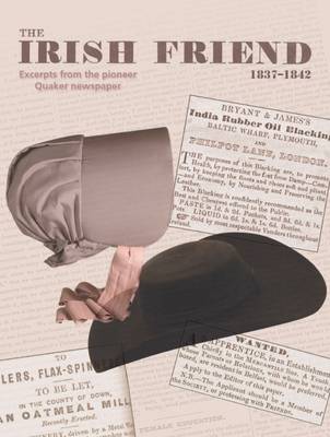 The Irish Friend, 1837-1842: Excerpts from the Pioneer Quaker Newspaper