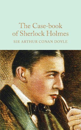 The Case-Book of Sherlock Holmes by Arthur Conan Doyle