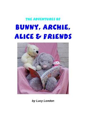 The Adventures Of Bunny, Archie, Alice & Friends