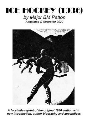 Ice Hockey (1936) by Major BM Patton - Annotated & Illustrated 2020