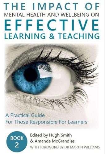 The Impact of Mental Health and Wellbeing on Effective Learning and Teaching