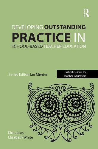 Developing outstanding practice in school-based teacher education