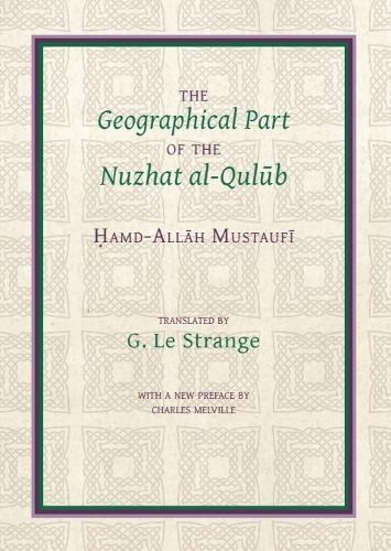 The Geographical Part of the Nuzhat al-qulūb