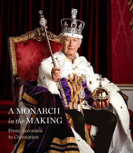 A Monarch in the Making: From Accession to Coronation by Pamela Hartshorne