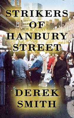 Strikers of Hanbury Street & Other East End Tales