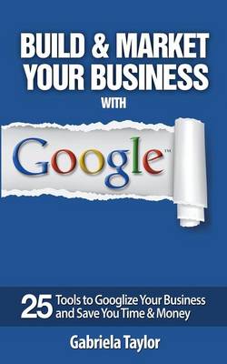 Build & Market Your Business with Google